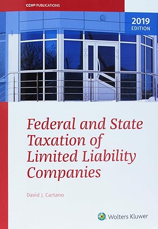 federal and state taxation of limited liability companies 2019 1st edition david j cartano 0808050109,