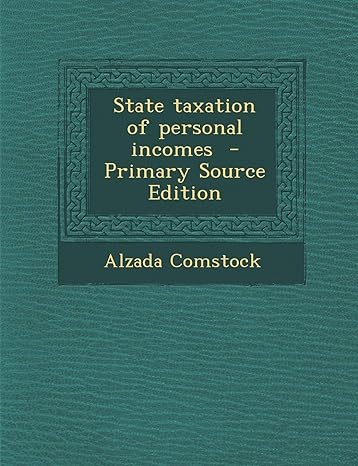 state taxation of personal incomes primary source edition alzada comstock 1295626152, 978-1295626151