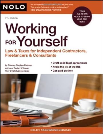 working for yourself law and taxes for independent contractors freelancers and consultants 7th edition