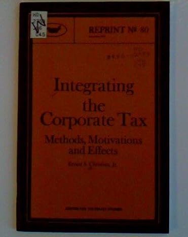 integrating the corporate tax methods motivations and effects 1st edition ernest s christian b0006wo7gk