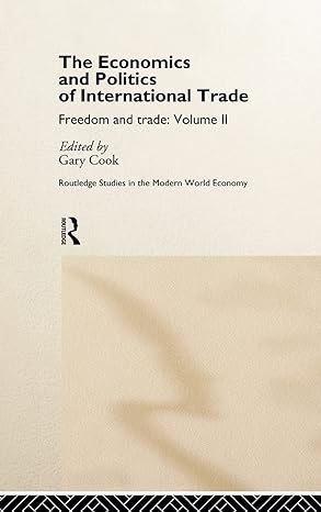 the economics and politics of international trade freedom and trade volume two 1st edition gary cook