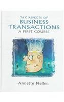 tax aspects of business transactions a first course 1st edition annette nellen 013261751x, 978-0073228785