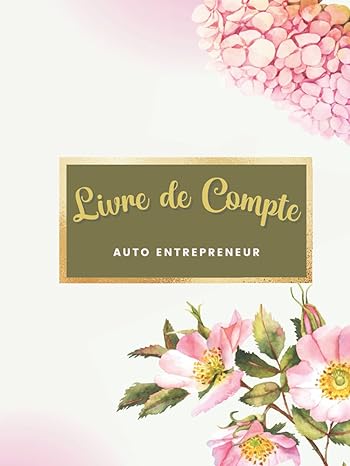 livre de compte auto entrepreneur cahier tenue de compte pratique et facile a remplir pour auto entrepreneur