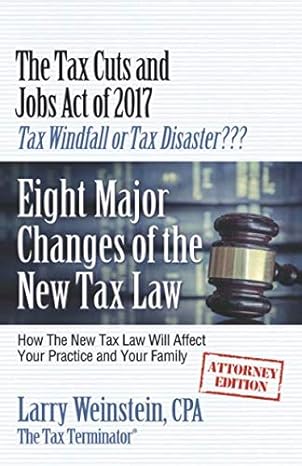 the tax cuts and jobs act of 2017 tax windfall or tax disaster eight major changes of the new tax law how the
