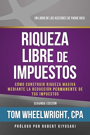 riqueza libre de impustos como construir riqueza masiva mediante la reduccion permanente de tus impuestos 2nd