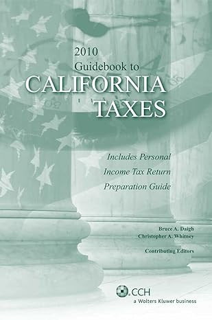 guidebook to california taxes 2010 1st edition contributing editors cch tax law editors with bruce daigh and