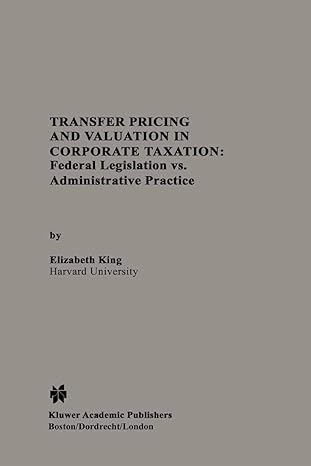 transfer pricing and valuation in corporate taxation federal legislation vs administrative practice 1994th