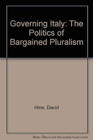 governing italy the politics of bargained pluralism 0th edition david hine 0198761724, 978-0198761723