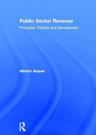 public sector revenue principles policies and management 1st edition alberto asquer 1138217271, 978-1138217270