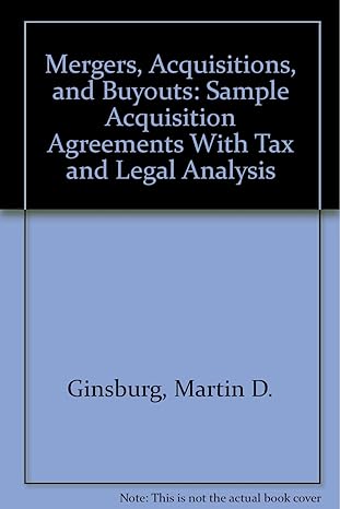 mergers acquisitions and buyouts sample acquisition agreements with tax and legal analysis 1st edition martin