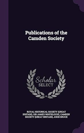 publications of the camden society 1st edition james whitelocke ,royal historical society ,camden society