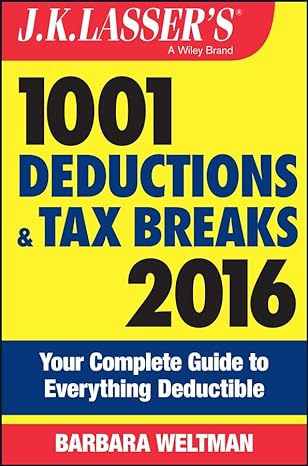 j k lassers 1001 deductions and tax breaks 2016 your complete guide to everything deductible 13th edition