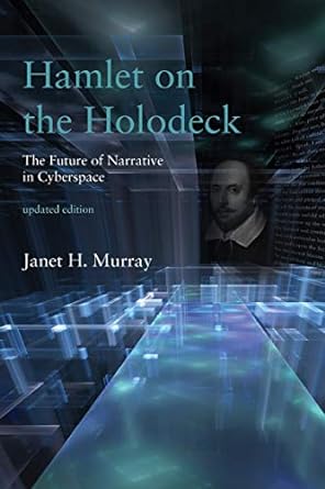 hamlet on the holodeck  the future of narrative in cyberspace updated edition janet h. murray 0262533480,