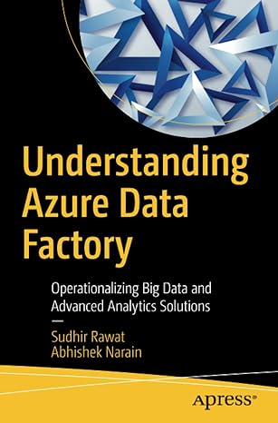 understanding azure data factory operationalizing big data and advanced analytics solutions 1st edition