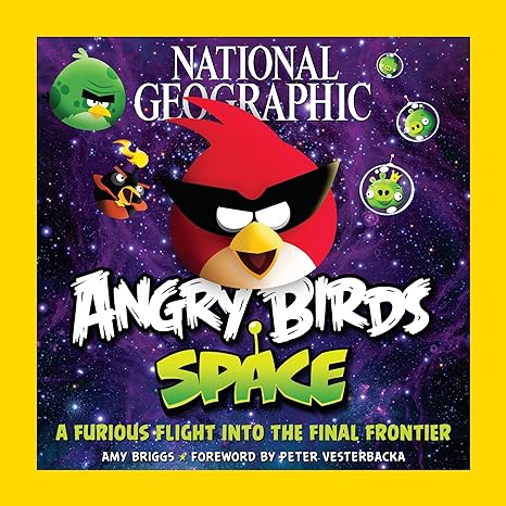 national geographic angry birds space a furious flight into the final frontier 1st edition amy briggs ,peter