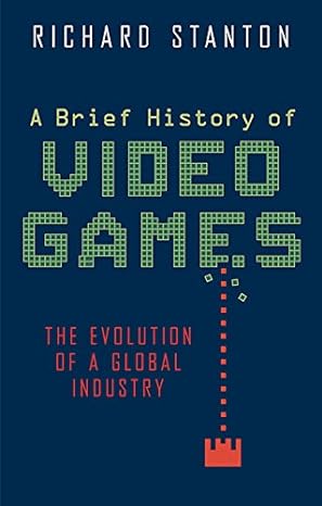 a brief history of video games 1st edition richard stanton 0762456159, 978-0762456154