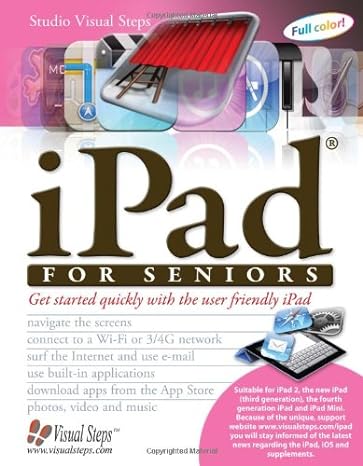 ipad for seniors get started quickly with the user friendly ipad 3rd printing: april 2012 edition studio