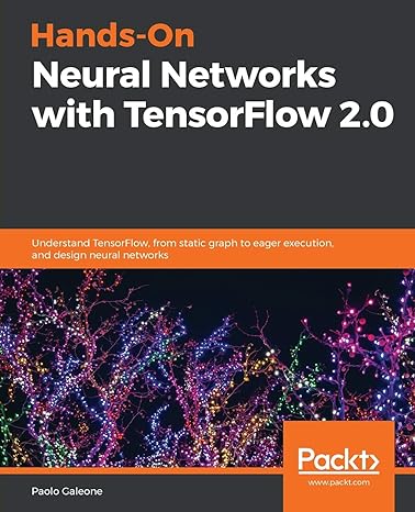 hands on neural networks with tensorflow 2 0 understand tensorflow from static graph to eager execution and