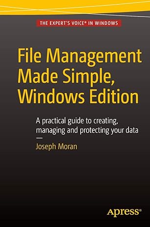 file management made simple windows edition 1st edition joseph moran 1484210832, 978-1484210833