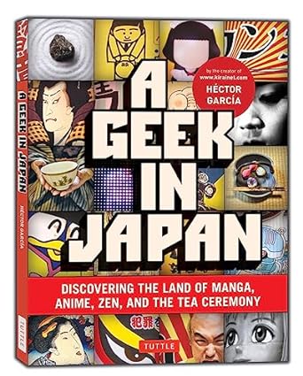 a geek in japan discovering the land of manga anime zen and the tea ceremony paperback with flaps edition