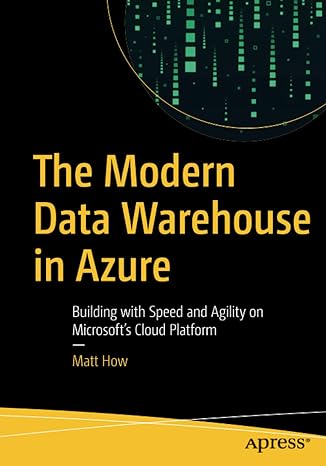 the modern data warehouse in azure building with speed and agility on microsoft s cloud platform 1st edition