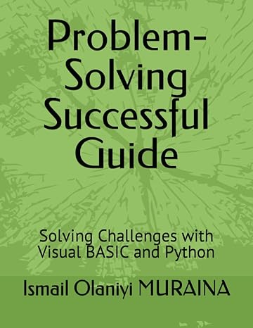 problem solving successful guide solving challenges with visual basic and python 1st edition ismail olaniyi