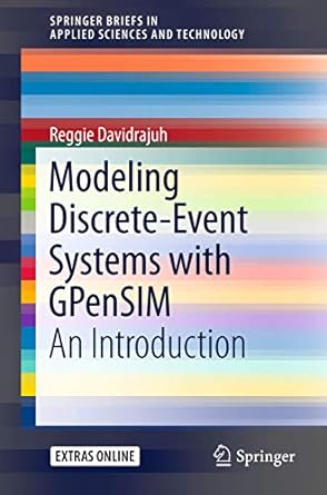 modeling discrete event systems with gpensim an introduction 1st edition reggie davidrajuh 3319731017,