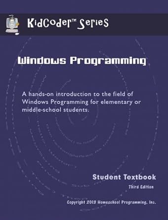 kidcoder windows programming 3rd edition inc. homeschool programming 0983074992, 978-0983074991