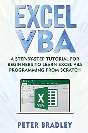 excel vba a step by step tutorial for beginners to learn excel vba programming from scratch 1st edition peter