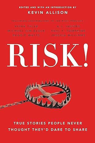 risk true stories people never thought they d dare to share 1st edition kevin allison 0316478288,