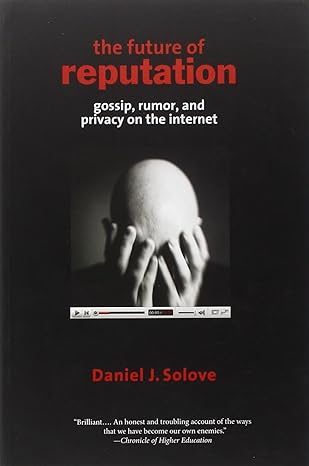 the future of reputation gossip rumor and privacy on the internet 1st edition daniel j. solove 0300144229,