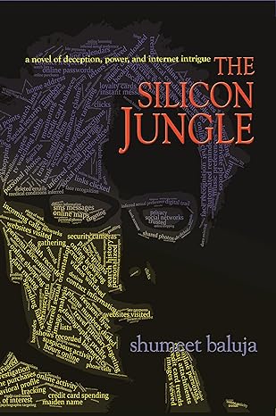 the silicon jungle a novel of deception power and internet intrigue 1st edition shumeet baluja 0691169675,