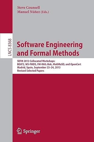 software engineering and formal methods sefm 2013 collocated workshops beat2 ws fmds fm rail bok mokmasd and