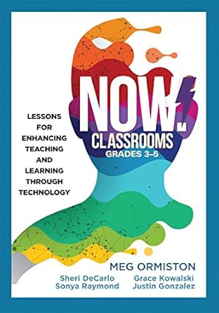 now classrooms grades 3 5 lessons for enhancing teaching and learning through technology 1st edition meg