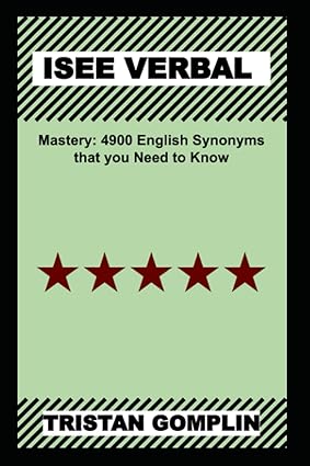 isee verbal mastery 4900 english synonyms that you need to know 1st edition tristan gomplin 979-8415401192