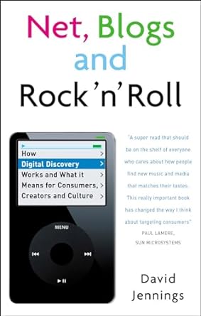 net blogs and rock n roll how digital discovery works and what it means for consumers 1st edition david