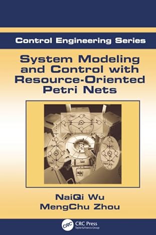 system modeling and control with resource oriented petri nets 1st edition mengchu zhou ,naiqi wu 1138115088,