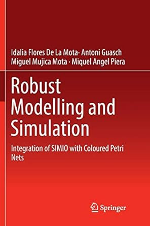 robust modelling and simulation integration of simio with coloured petri nets 1st edition idalia flores de la