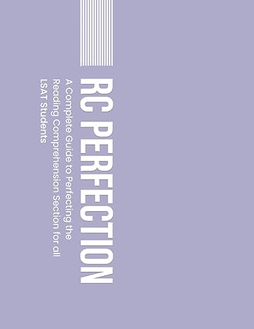 rc perfection a complete guide to perfecting the reading comprehension section for all lsat students 1st