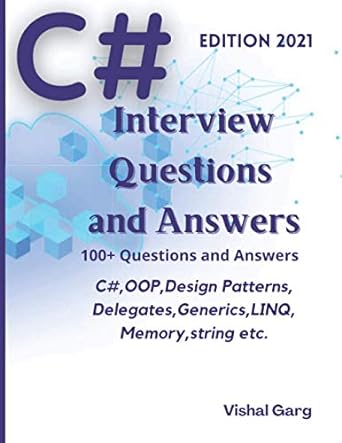 c# interview question and answers edition 2021 1st edition vishal garg 979-8732720334