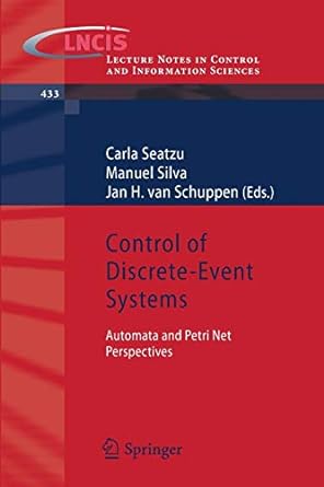 control of discrete event systems automata and petri net perspectives 2013 edition carla seatzu ,manuel silva