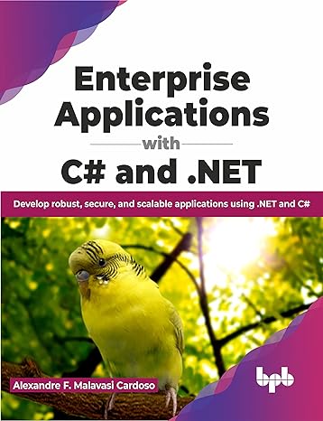 enterprise applications with c# and net develop robust secure and scalable applications using net and c# 1st