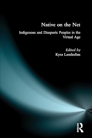 native on the net indigenous and diasporic peoples in the virtual age 1st edition kyra landzelius 0415266009,