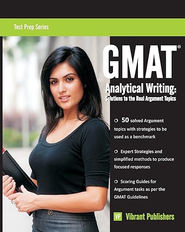 gmat analytical writing solutions to the real argument topics 1st edition vibrant publishers 1480129615,