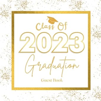 class of 2023 guest book for graduation graduation guest book to sign in messages autographs and well wishes