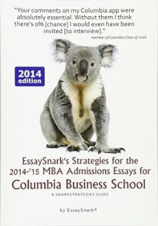 essaysnark s strategies for the 2014 15 mba admissions essays for columbia business school a snarkstrategies