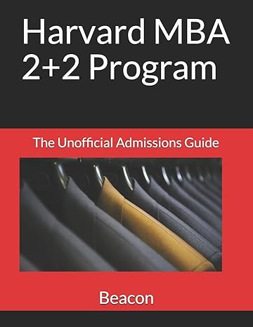 harvard mba 2+2 program the unofficial admissions guide 1st edition beacon 170421324x, 978-1704213248