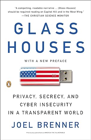 glass houses privacy secrecy and cyber insecurity in a transparent world 1st edition joel brenner 0143122118,