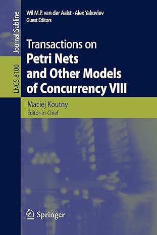 transactions on petri nets and other models of concurrency viii 2013 edition maciej koutny ,wil m. p. van der