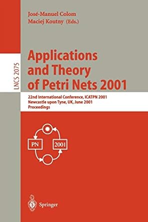 application and theory of petri nets 2001 2001st edition jose-manuel colom ,maciej koutny 3540422528,